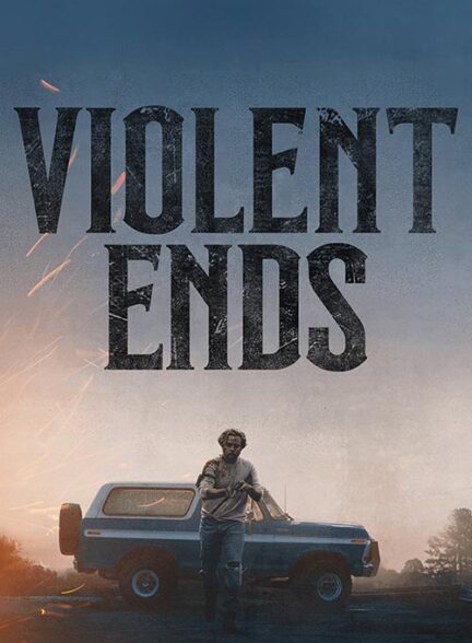 Violent Ends – پایان‌ های خشونت‌ آمیز