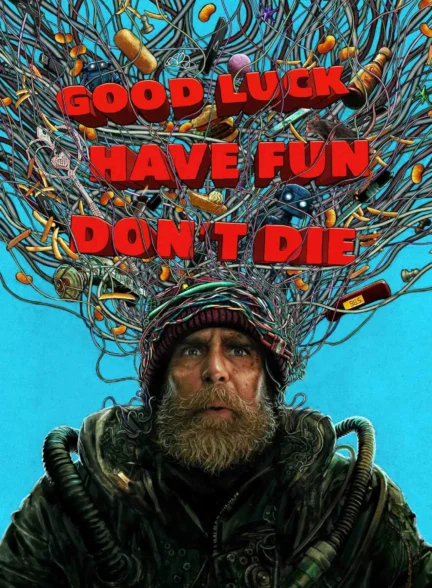 Good Luck, Have Fun, Don’t Die – موفق باشی، خوش بگذره، نمیر