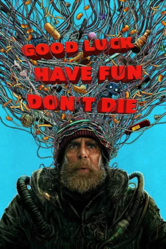 Good Luck, Have Fun, Don’t Die – موفق باشی، خوش بگذره، نمیر