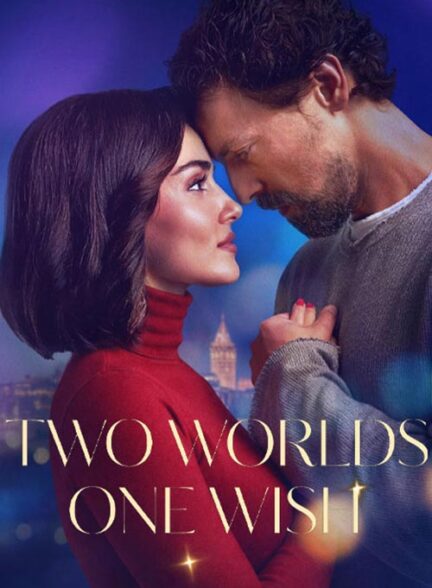 Two Worlds One Wish – دو دنیا یک آرزو