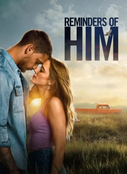 Reminders of Him – خاطراتی از او