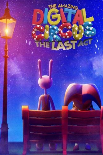 The Amazing Digital Circus: The Last Act – سیرک دیجیتالی شگفت‌انگیز: آخرین پرده